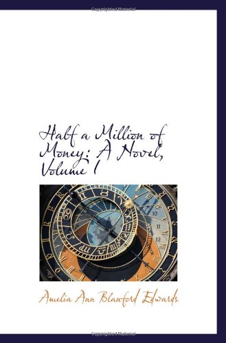 Half a Million of Money: A Novel, Volume I Books