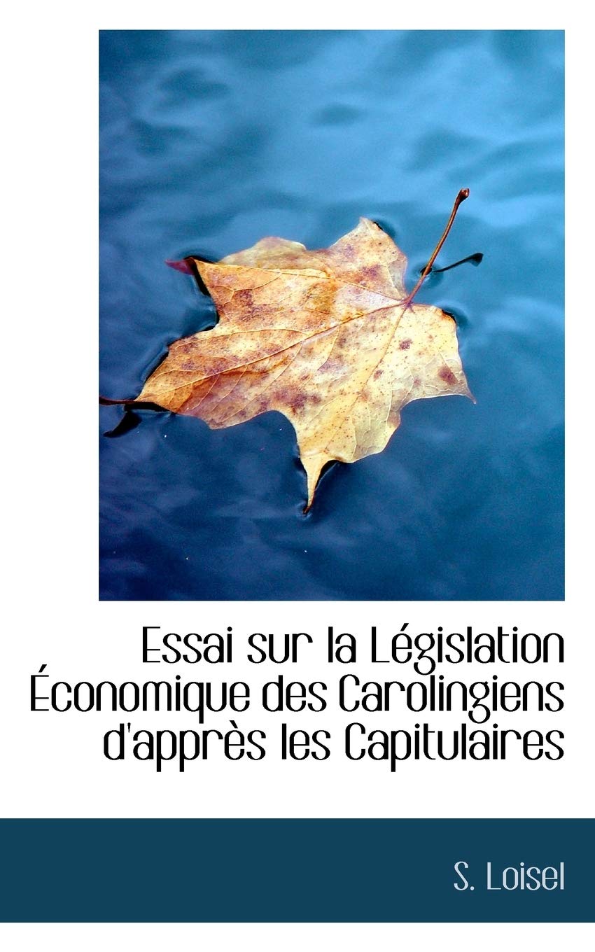 Essai Sur La L Gislation Conomique Des Carolingiens D'Appr?'s Les Capitulaires Politics & History