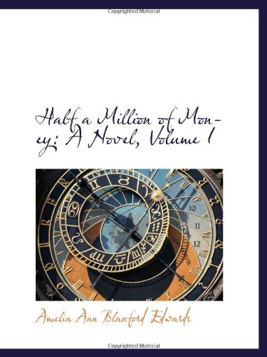 Half a Million of Money: A Novel, Volume I Books