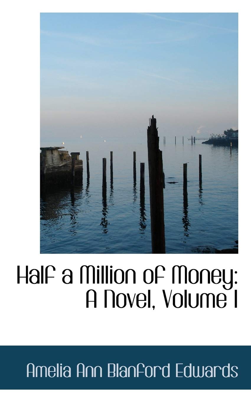 Half a Million of Money: A Novel, Volume I Books
