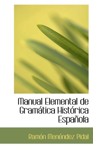 Manual Elemental de Gram Tica Hist Rica Espa Ola Politics & History