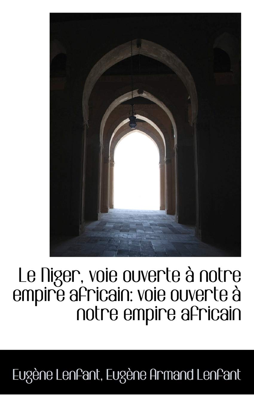 Le Niger, Voie Ouverte a Notre Empire Africain: Voie Ouverte a Notre Empire Africain Politics & History