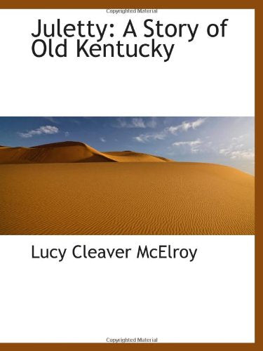 Juletty: A Story of Old Kentucky Politics & History