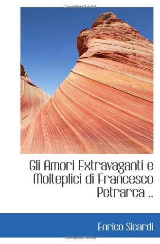 Gli Amori Extravaganti e Molteplici di Francesco Petrarca .. Politics & History