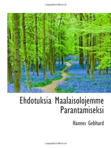 Ehdotuksia Maalaisolojemme Parantamiseksi Politics & History
