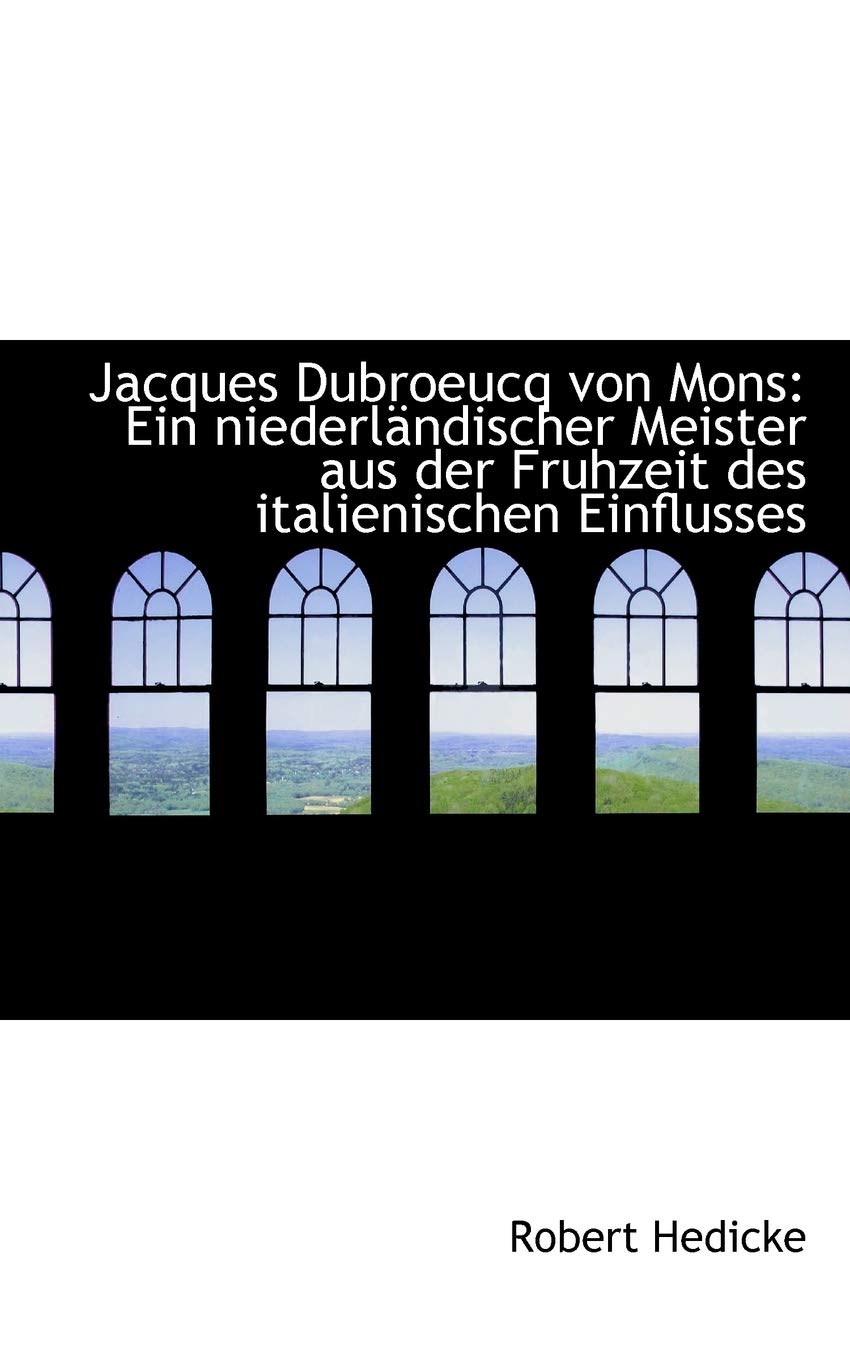 Jacques Dubroeucq Von Mons: Ein Niederl Ndischer Meister Aus Der Fruhzeit Des Italienischen Einfluss Politics & History