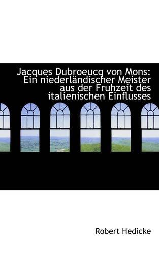 Jacques Dubroeucq Von Mons: Ein Niederl Ndischer Meister Aus Der Fruhzeit Des Italienischen Einfluss Politics & History