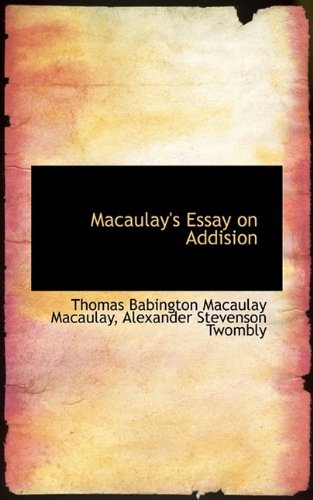 Macaulay's Essay on Addision Politics & History