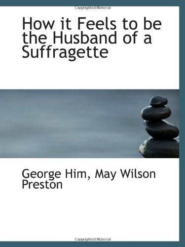 How it Feels to be the Husband of a Suffragette Politics & History