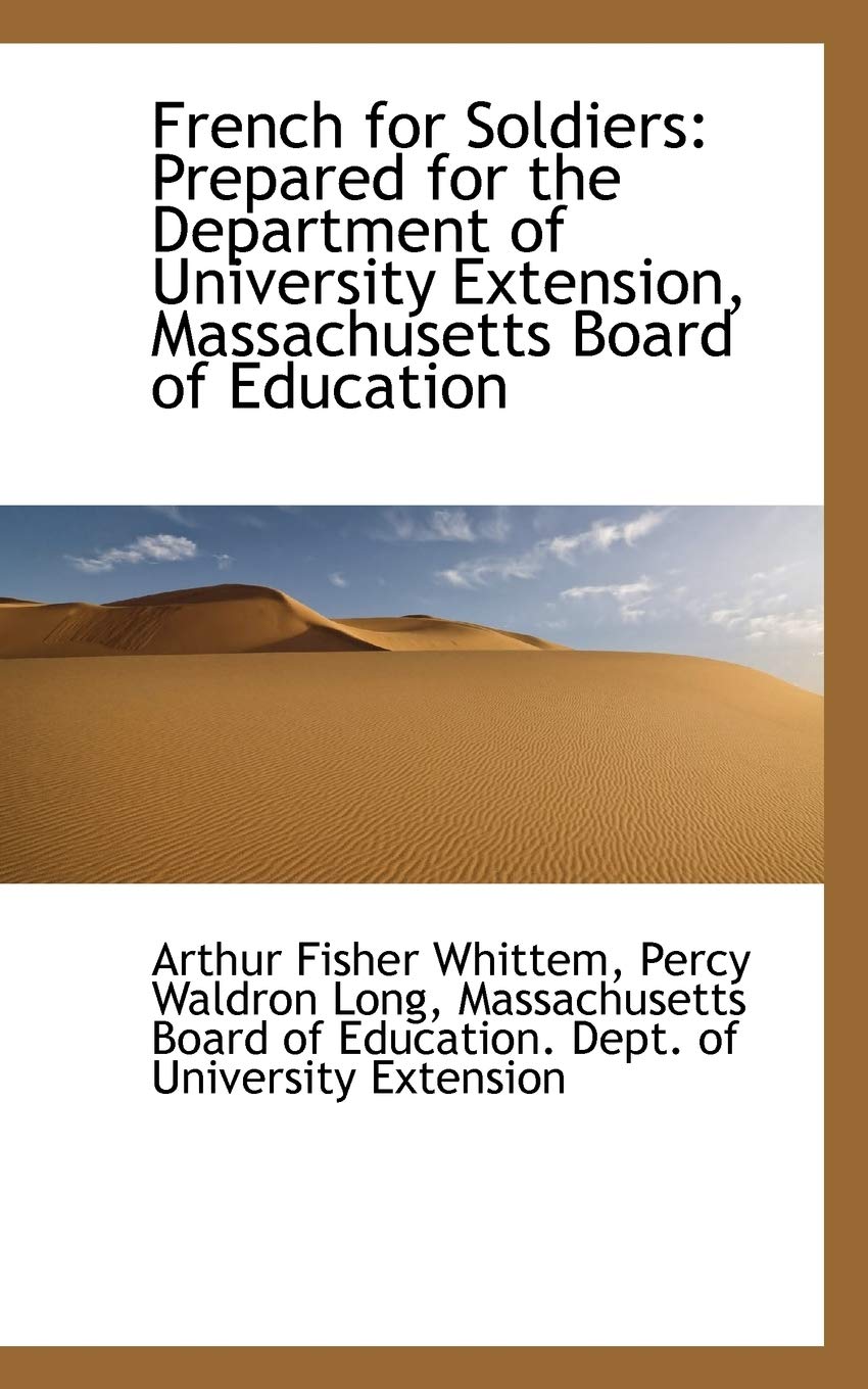 French for Soldiers: Prepared for the Department of University Extension, Massachusetts Board of Edu Politics & History