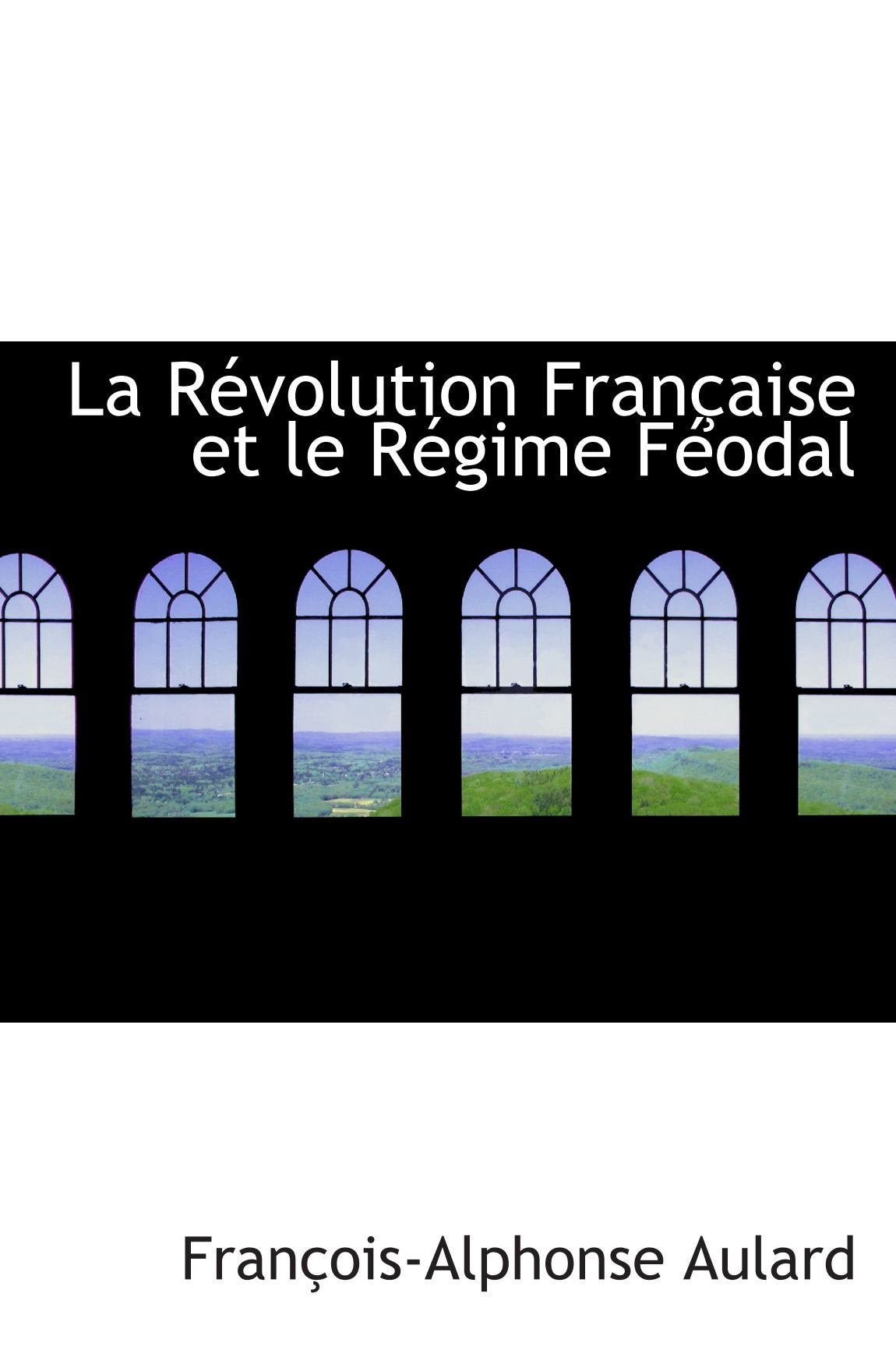 La Révolution Française et le Régime Féodal Politics & History