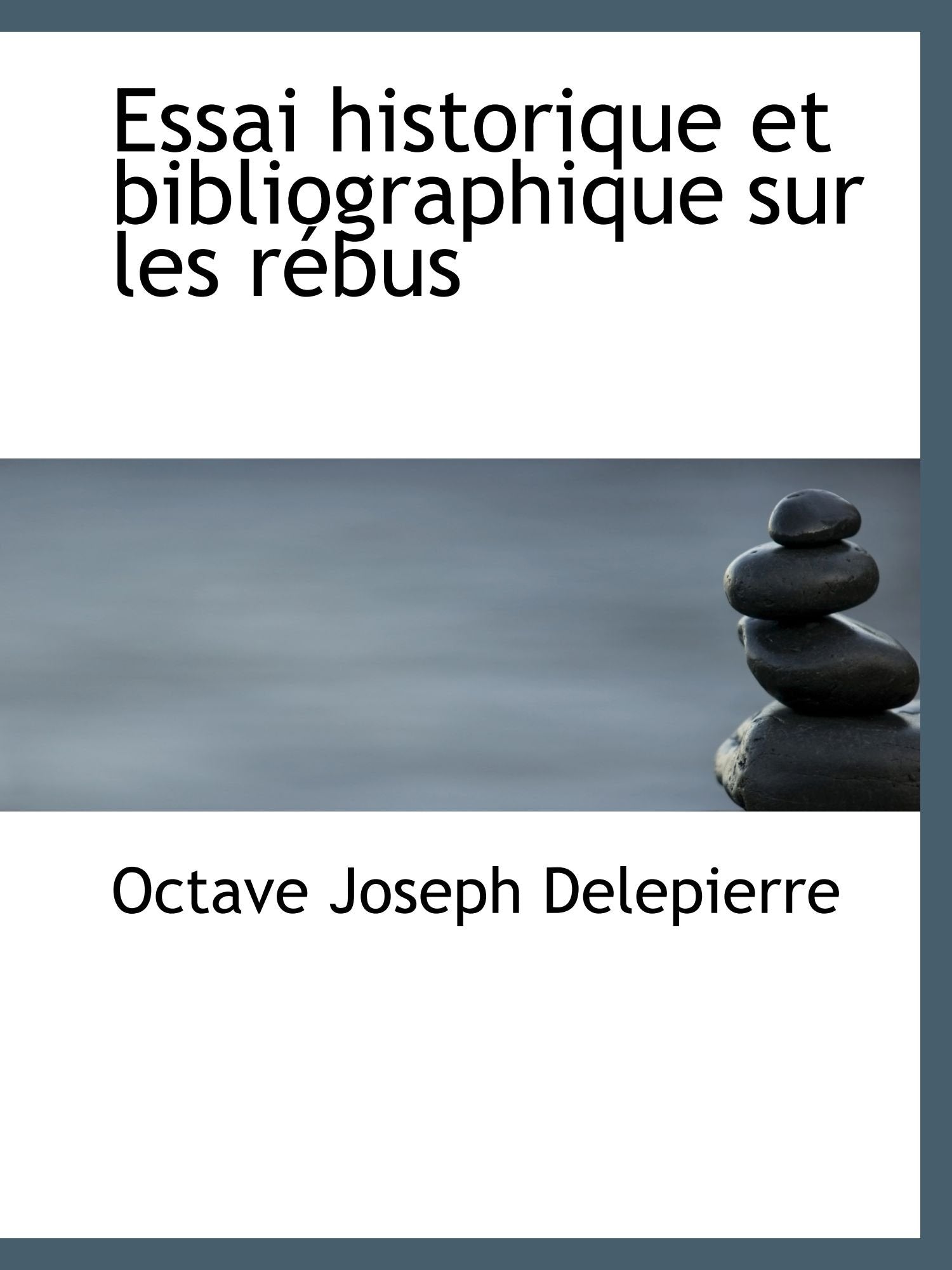 Essai historique et bibliographique sur les rébus Politics & History