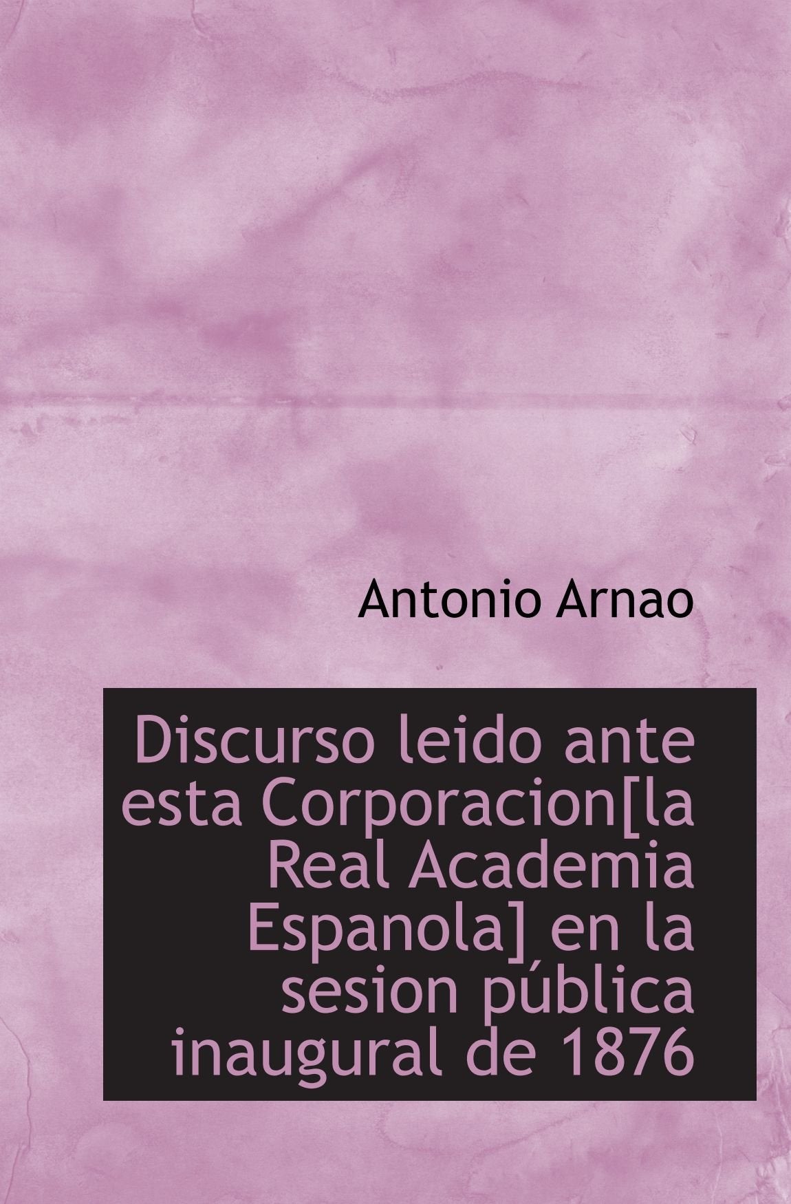Discurso leido ante esta Corporacion en la sesion pública inaugural de 18 Politics & History
