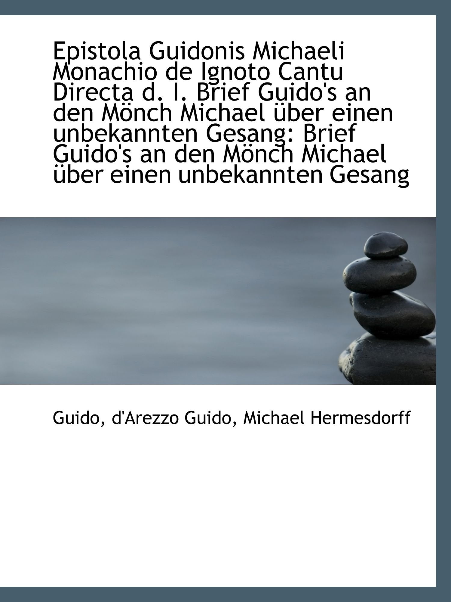Epistola Guidonis Michaeli Monachio de Ignoto Cantu Directa d. I. Brief Guido's an den Mönch Michael Politics & History