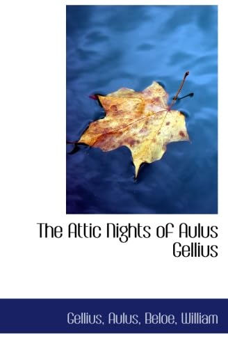 The Attic Nights of Aulus Gellius Politics & History