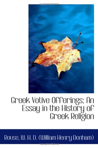 Greek Votive Offerings; An Essay in the History of Greek Religion Politics & History