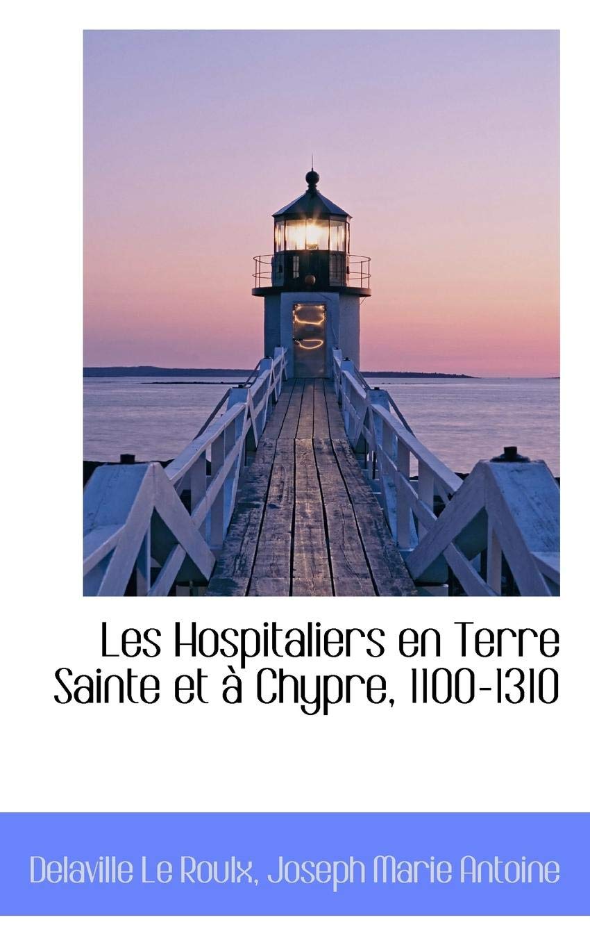 Les Hospitaliers En Terre Sainte Et A Chypre, 1100-1310 Politics & History