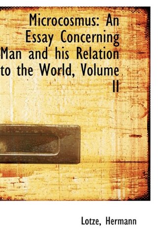 Microcosmus: An Essay Concerning Man and His Relation to the World, Volume II Politics & History