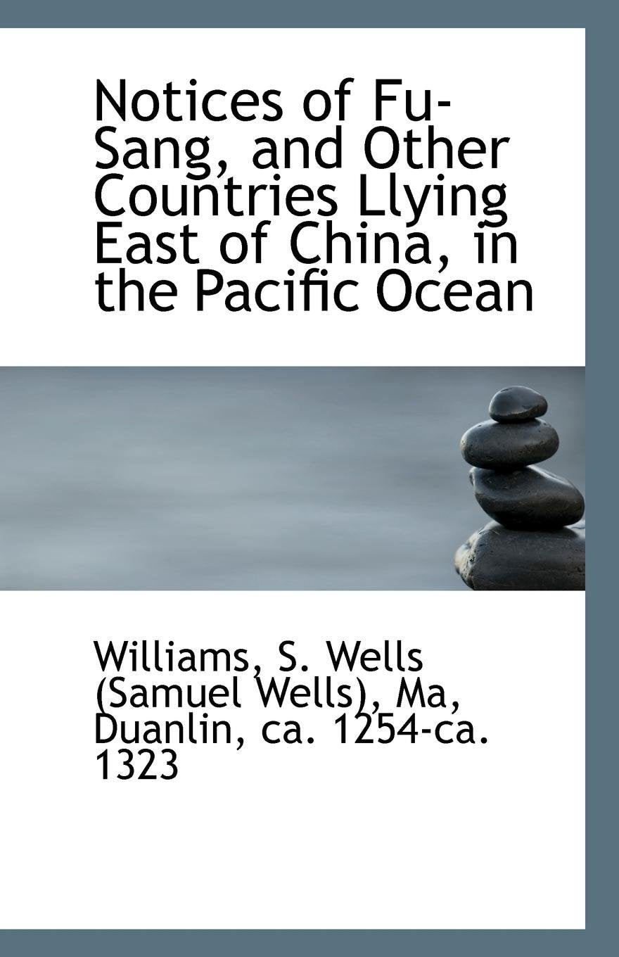 Notices of Fu-Sang, and Other Countries Llying East of China, in the Pacific Ocean Politics & History