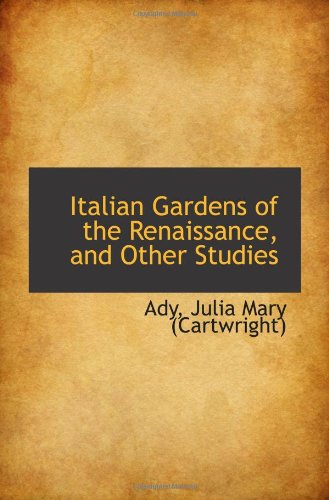 Italian Gardens of the Renaissance, and Other Studies Politics & History