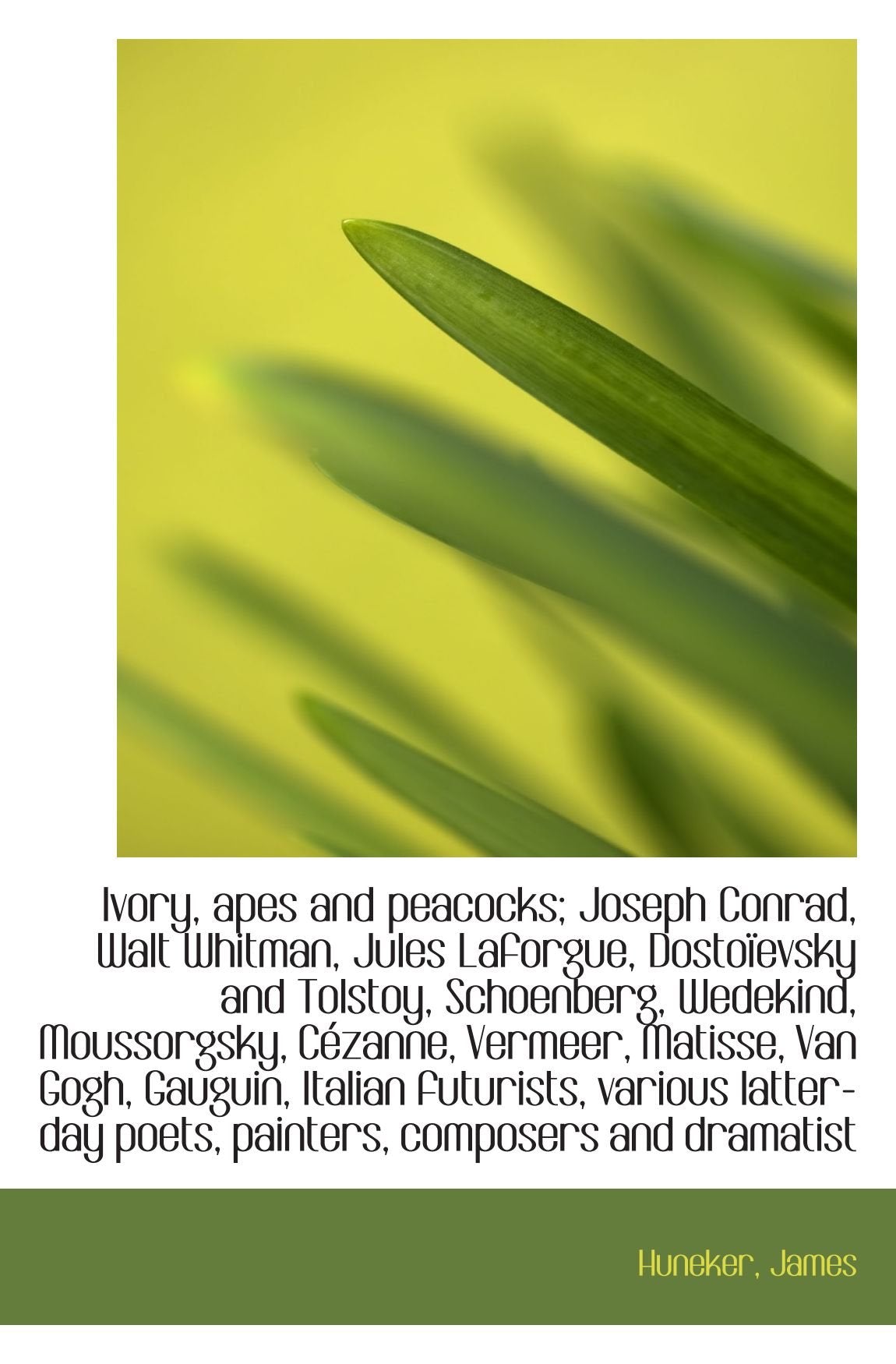 Ivory, apes and peacocks; Joseph Conrad, Walt Whitman, Jules Laforgue, Dostoïevsky and Tolstoy, Scho Politics & History