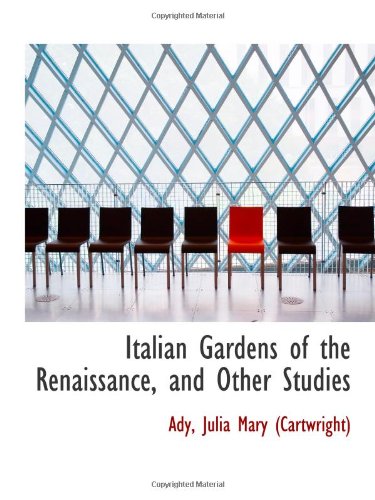 Italian Gardens of the Renaissance, and Other Studies Politics & History