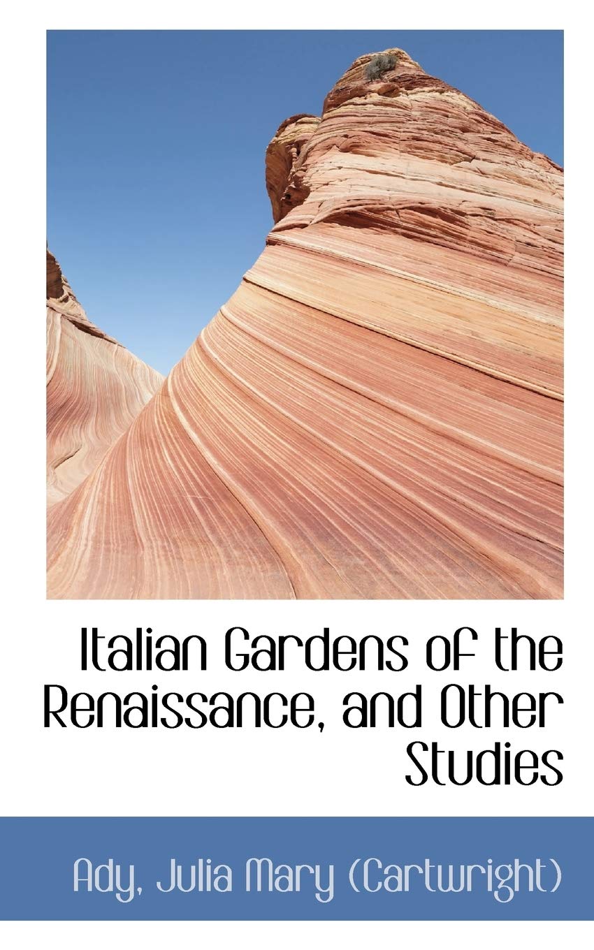 Italian Gardens of the Renaissance, and Other Studies Politics & History