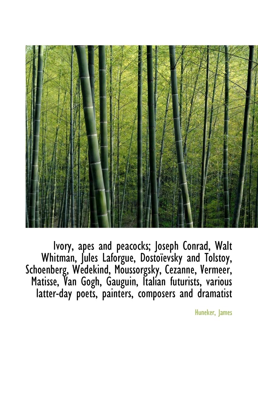 Ivory, Apes and Peacocks; Joseph Conrad, Walt Whitman, Jules Laforgue, Dosto Evsky and Tolstoy, Scho Politics & History