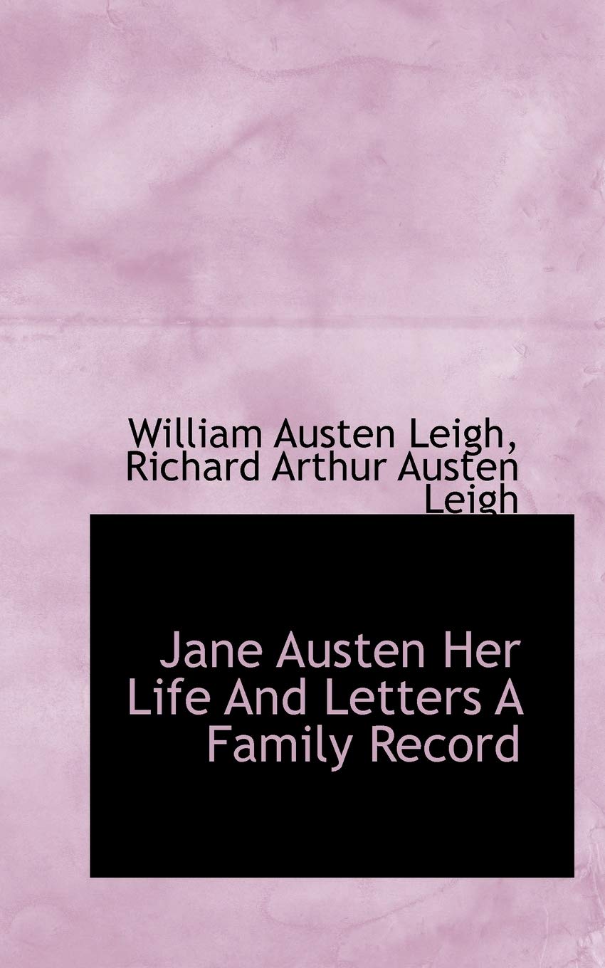 Jane Austen Her Life and Letters a Family Record Classics