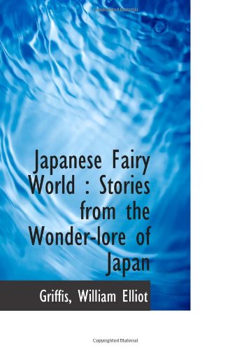 Japanese Fairy World : Stories from the Wonder-lore of Japan Politics & History