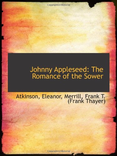 Johnny Appleseed: The Romance of the Sower Politics & History
