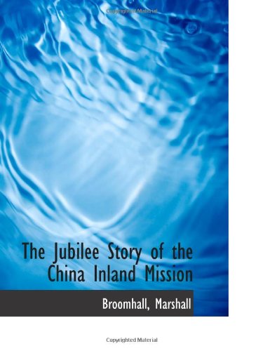The Jubilee Story of the China Inland Mission Politics & History