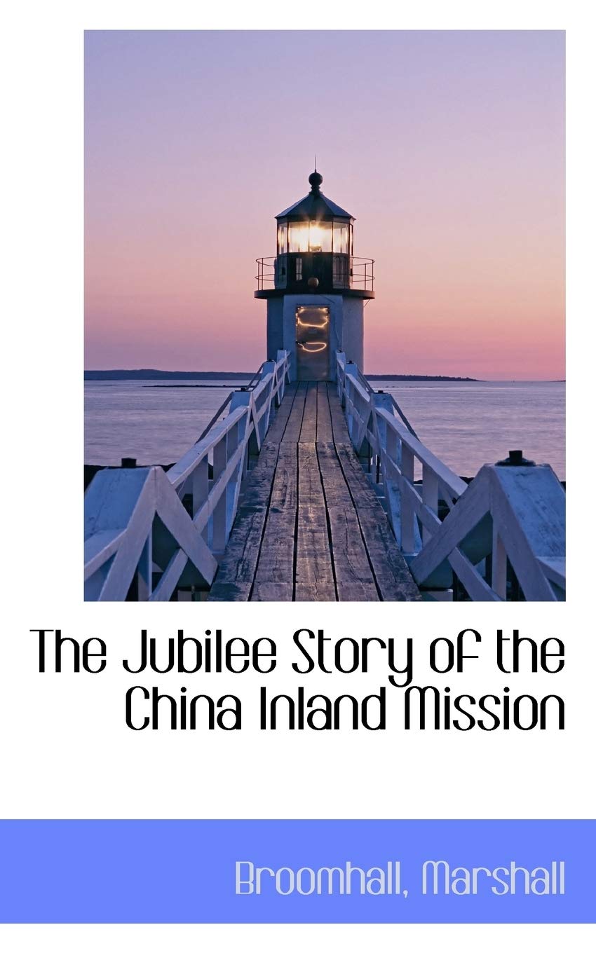 The Jubilee Story of the China Inland Mission Politics & History