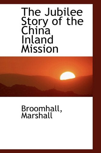 The Jubilee Story of the China Inland Mission Politics & History