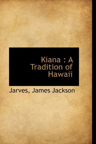 Kiana: A Tradition of Hawaii Politics & History