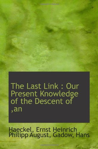 The Last Link : Our Present Knowledge of the Descent of ,an Politics & History