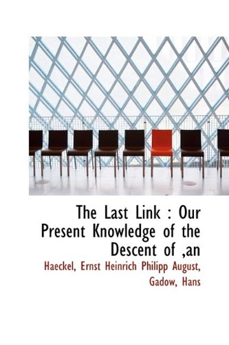 The Last Link: Our Present Knowledge of the Descent Of, an Politics & History