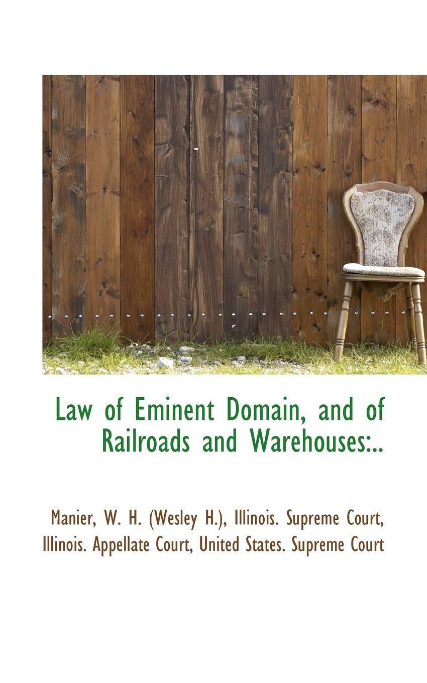 Law of Eminent Domain, and of Railroads and Warehouses Politics & History
