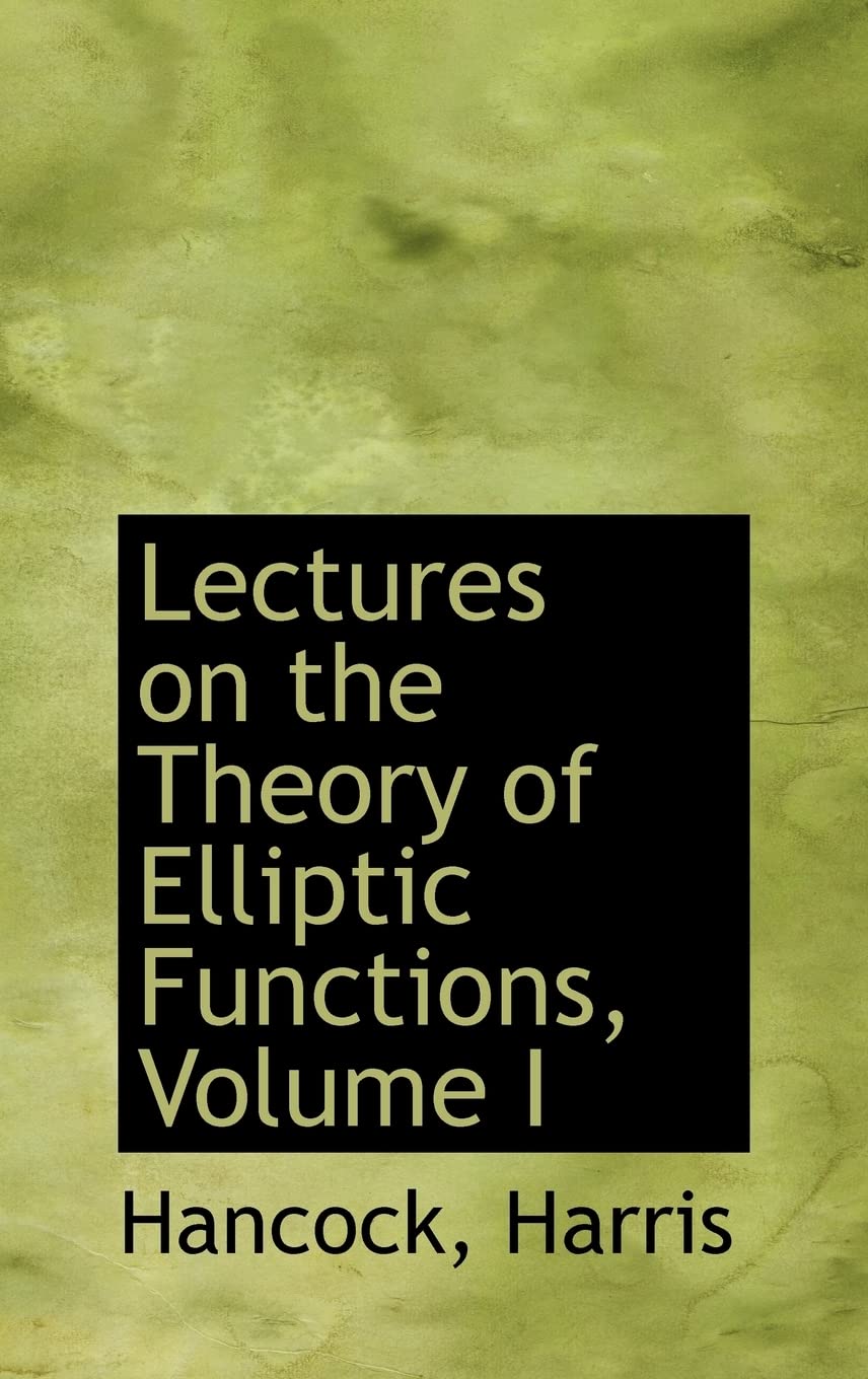 Lectures on the Theory of Elliptic Functions, Volume I Mathematics
