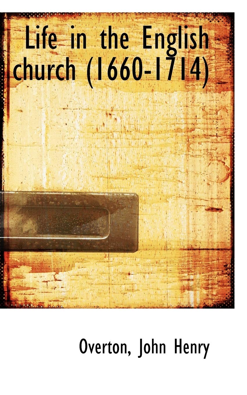Life in the English Church (1660-1714 Politics & History
