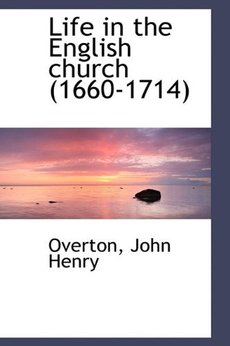 Life in the English Church (1660-1714) Politics & History