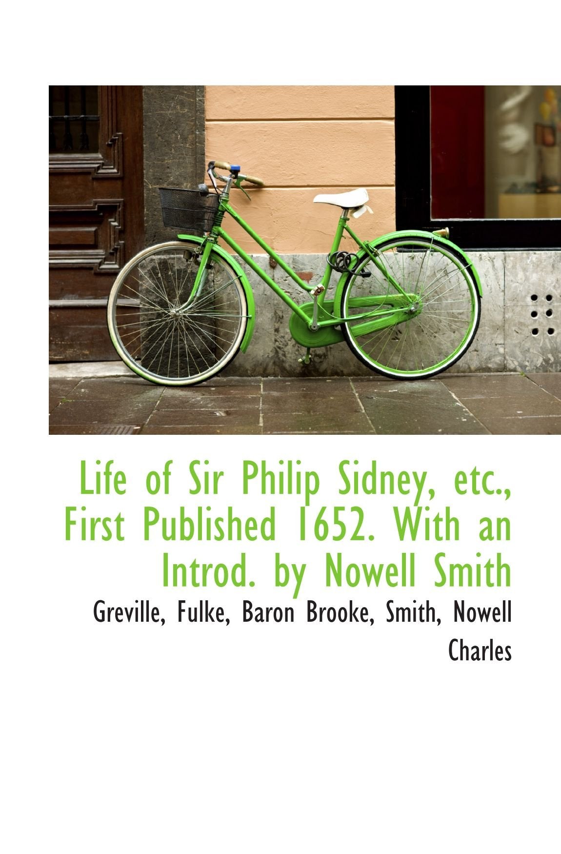Life of Sir Philip Sidney, etc., First Published 1652. With an Introd. by Nowell Smith Politics & History