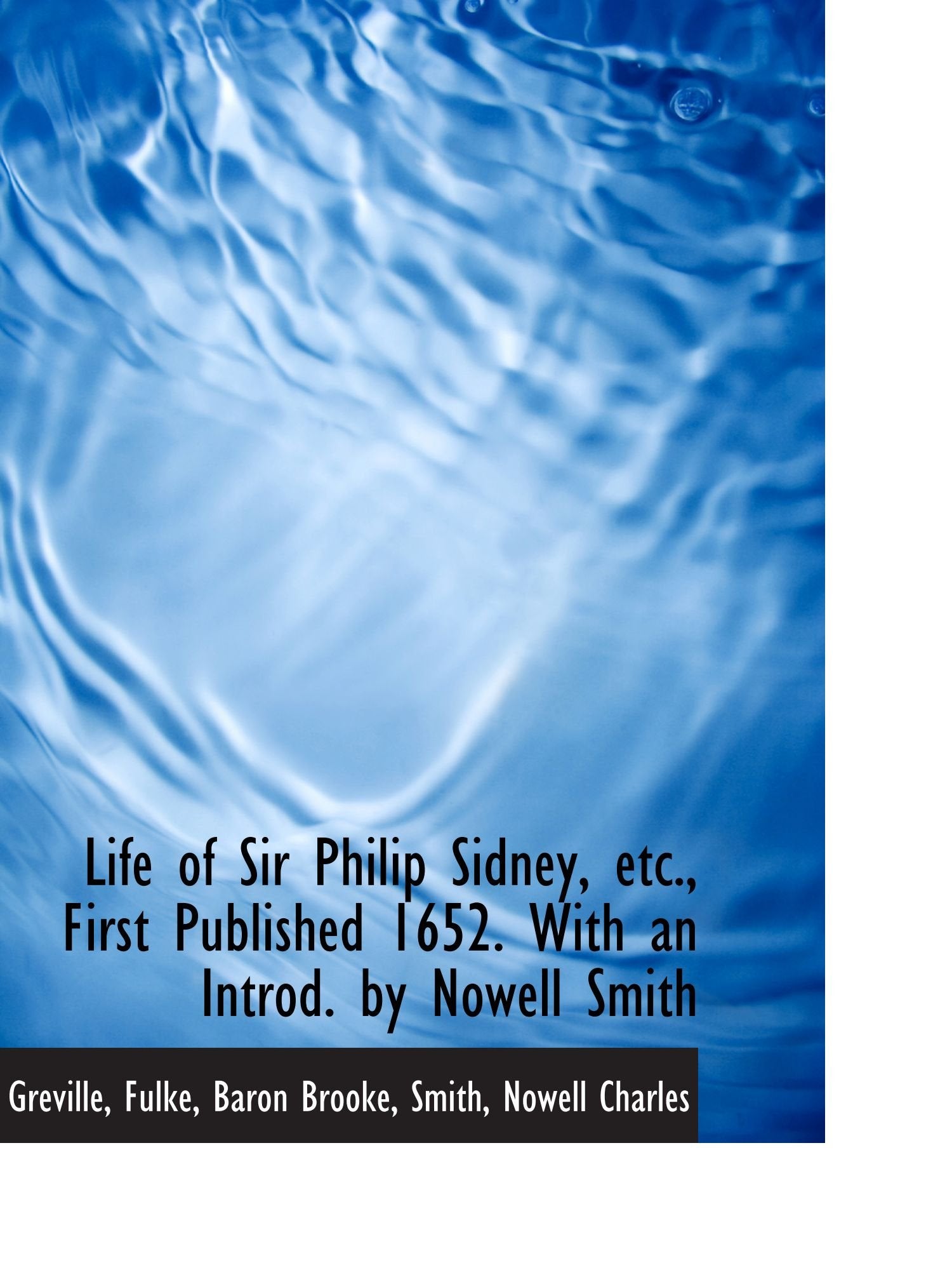 Life of Sir Philip Sidney, etc., First Published 1652. With an Introd. by Nowell Smith Politics & History
