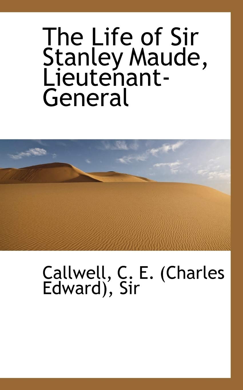 The Life of Sir Stanley Maude, Lieutenant-General Memories