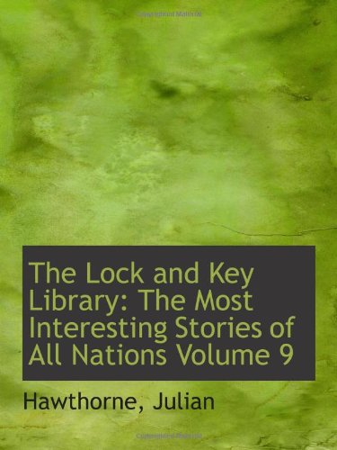 The Lock and Key Library: The Most Interesting Stories of All Nations Volume 9 Politics & History