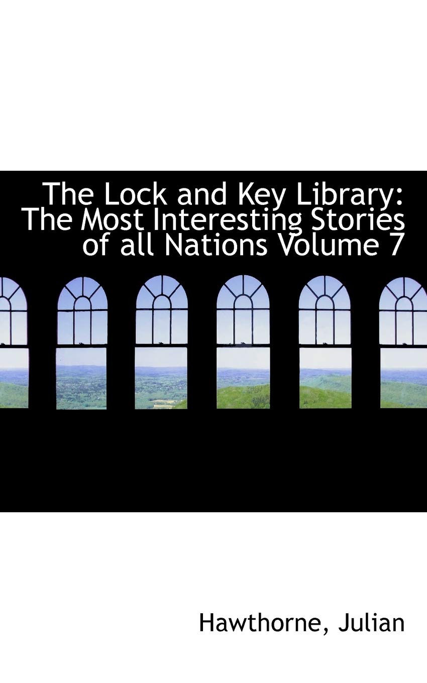 The Lock and Key Library: The Most Interesting Stories of All Nations Volume 7 Politics & History