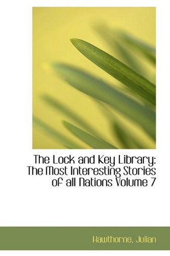 The Lock and Key Library: The Most Interesting Stories of All Nations Volume 7 Politics & History