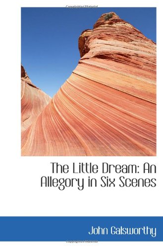 The Little Dream: An Allegory in Six Scenes Politics & History