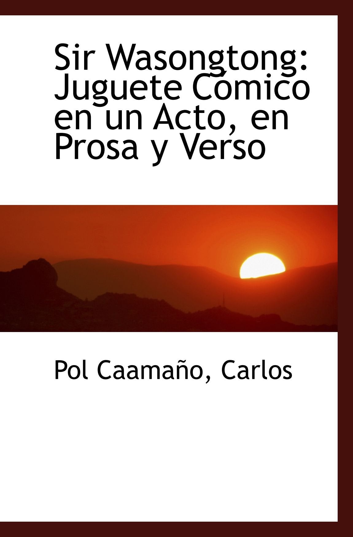 Sir Wasongtong: Juguete Cómico en un Acto, en Prosa y Verso Politics & History