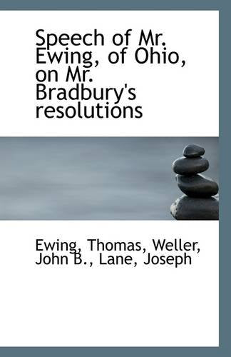 Speech of Mr. Ewing, of Ohio, on Mr. Bradbury's Resolutions Politics & History